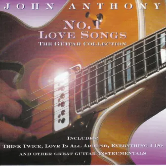 No.1 Love Songs : The Guitar Collection by John Anthony