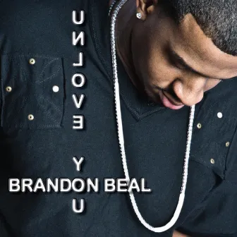 Unlove You by Brandon Beal