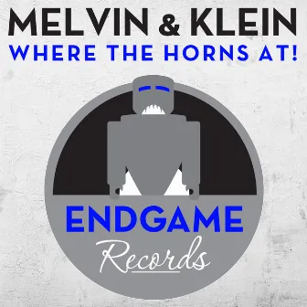 Where the Horns At! by Melvin and Klein