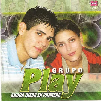 Grupo Play - Ahora juega en primera by Grupo Play