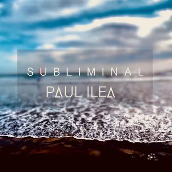 Subliminal by Paul Ilea