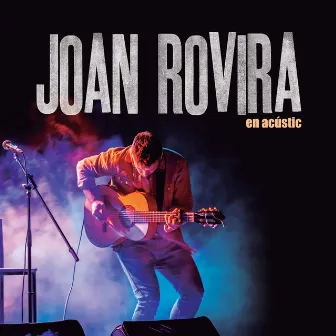 Joan Rovira en acústic by Joan Rovira