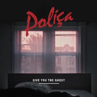 Give You The Ghost by POLIÇA