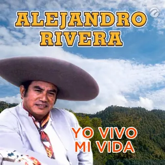 Yo Vivo Mi Vida by Alejandro Rivera