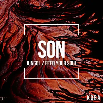 Jungol / Feed Your Soul by Son