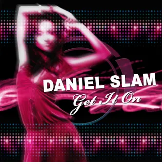 Get It On by Daniel Slam