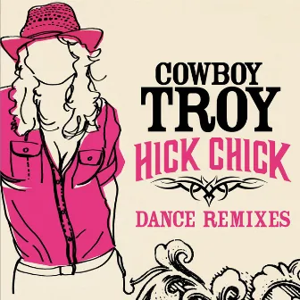 Hick Chick [Dance Remixes] (DMD Maxi) by Cowboy Troy