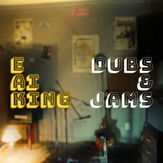 Dubs & Jams by E Ai King