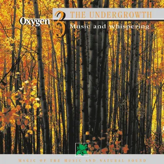 Oxygen 3: The Undergrowth (Music And Whispering) by Frédérick Rousseau