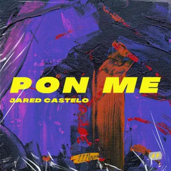 PON ME by Jared Castelo