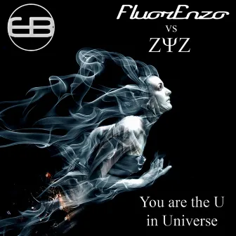 You Are The U In The Universe by FluorEnzo