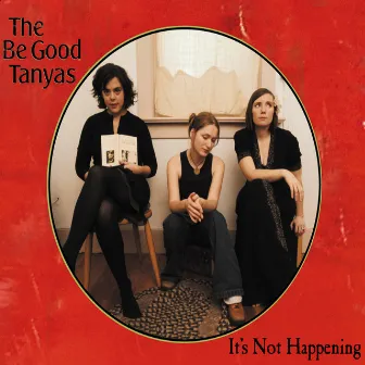 It’s Not Happening by The Be Good Tanyas