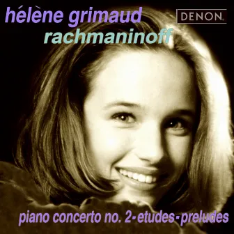 Rachmaninov: Piano Concerto No. 2, Etudes & Preludes by Hélène Grimaud