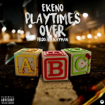 Playtime's Over by Ekeno