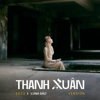 Thanh Xuân (2023 Version) by Luna Đào