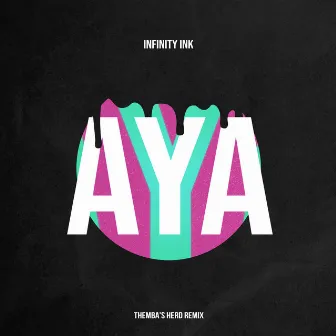 Aya (THEMBA's Herd Remix) by Infinity Ink