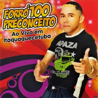 Ao Vivo em Itaquaquecetuba by Forró 100 Preconceito