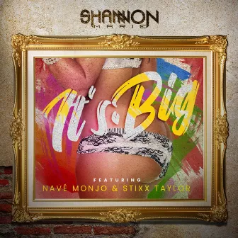 It's Big by Shannon Marie