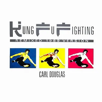 Kung Fu Fighting: 1989 Mixes by Carl Douglas