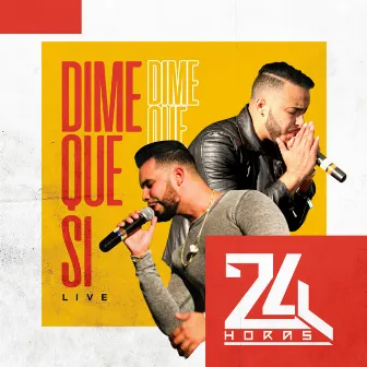 Dime Que Si (Live) by 24 Horas