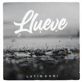 Llueve by Latin Doni