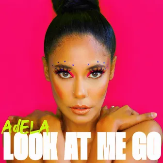 Look At Me Go by AdELA