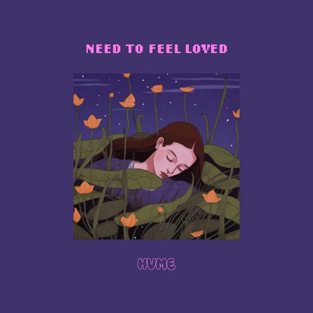 Need To Feel Loved