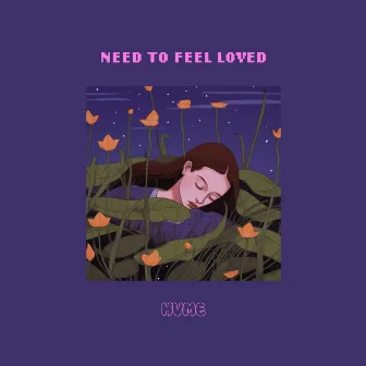 Need To Feel Loved by HVME