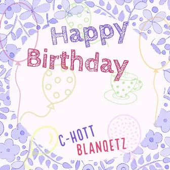 Happy Birthday by C-Hott BlanQetz