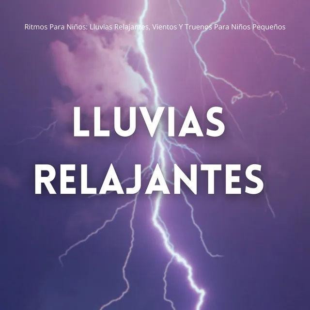 Ritmos Para Niños: Lluvias Relajantes, Vientos Y Truenos Para Niños Pequeños