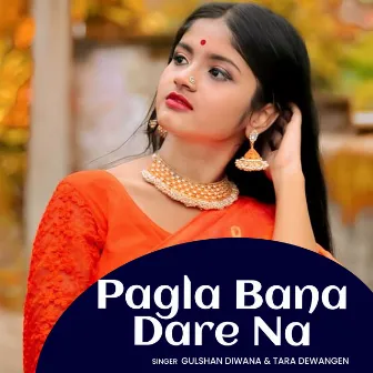 Pagla Bana Dare Na by Tara Dewangan