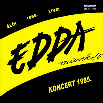 Edda Művek 5. - Koncert 1985. by EDDA Művek