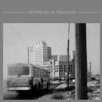 Siempre en la Trinchera by Juan Esteban Cuacci