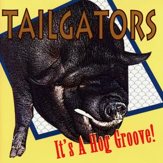 It's A Hog Groove! by Tailgators