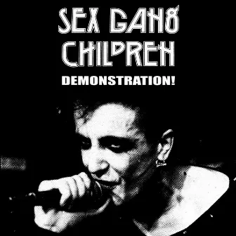 Demonstration! by Sex Gang Children