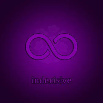 indecisive by Limitless