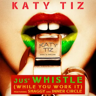 Jus' Whistle (While You Work It) [feat. Shaggy & Inner Circle] by Katy Tiz