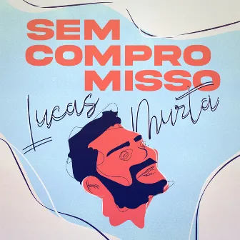 Sem Compromisso by Lucas Murta