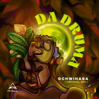 Gchwihaba by Da Druma