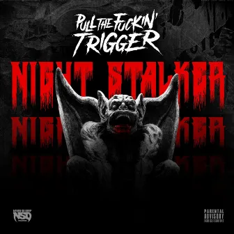 Night Stalker by Pull the Fuckin' Trigger