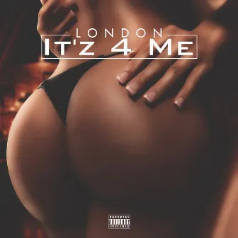 It'z 4 Me - Single by London