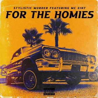 For the Homies by Stylistic Murder