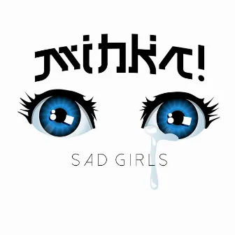 Sad Girls by Mihka!