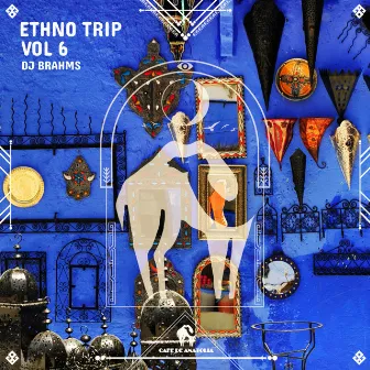 Ethno Trip, Vol. 6 by DJ Brahms