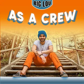 As A Crew by Big Lou