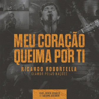 Meu Coração Queima por Ti by Ricardo Robortella