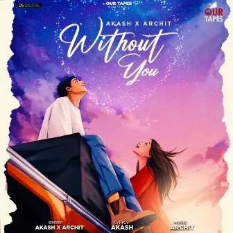 WITHOUT YOU by Akash