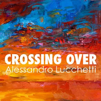 Crossing Over by Alessandro Lucchetti