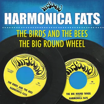 The Birds and the Bees / The Big Round Wheel by Harmonica Fats