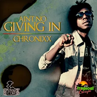 Ain't No Giving In by Chronixx